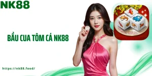 bầu cua tôm cá nk88