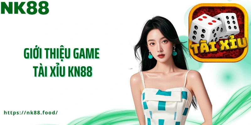 Giới thiệu game tài xỉu NK88