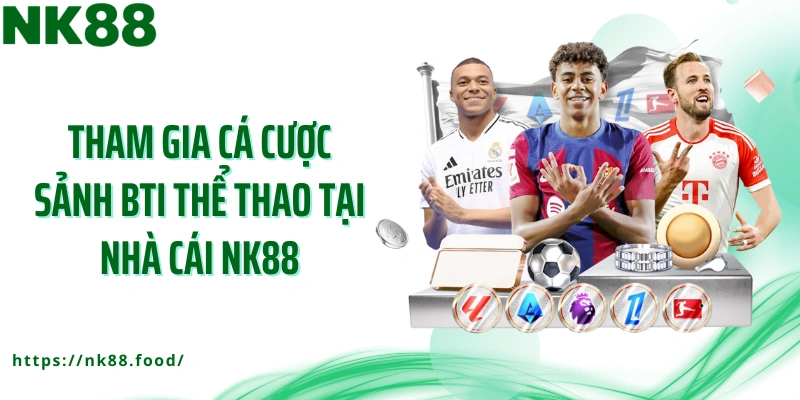 Tham gia cá cược sảnh BTI thể thao tại nhà cái NK88
